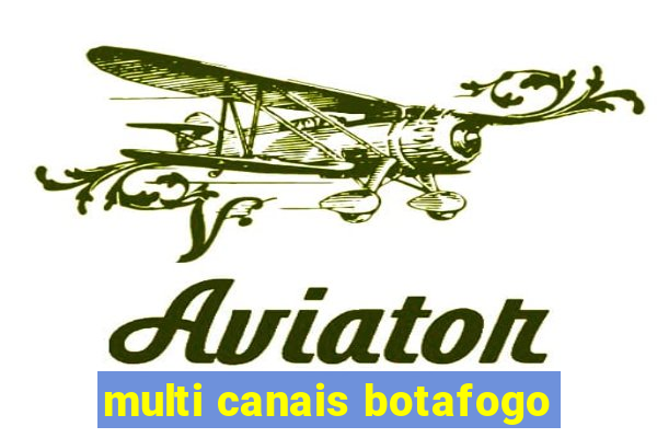 multi canais botafogo